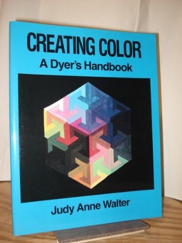 Beispielbild fr Creating Color: A Dyer's Handbook zum Verkauf von HPB-Diamond