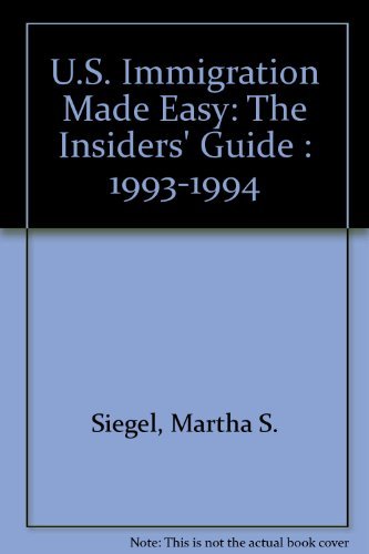 Imagen de archivo de U.S. Immigration Made Easy: The Insiders' Guide : 1993-1994 a la venta por HPB-Red