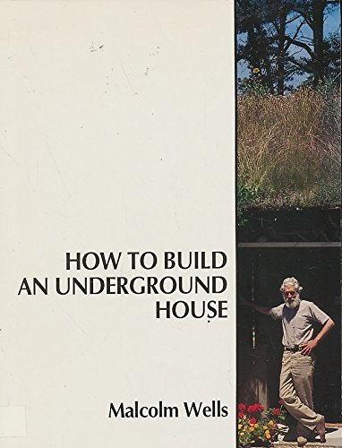 HOW TO BUILD AN UNDERGROUND HOUSE