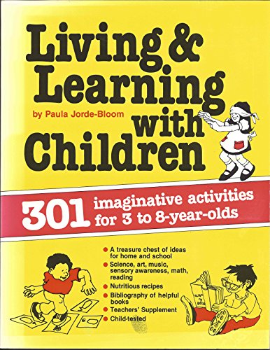 Stock image for Living and Learning with Children: Three Hundred One Activities for 3 to 8-Year Olds for sale by ThriftBooks-Atlanta