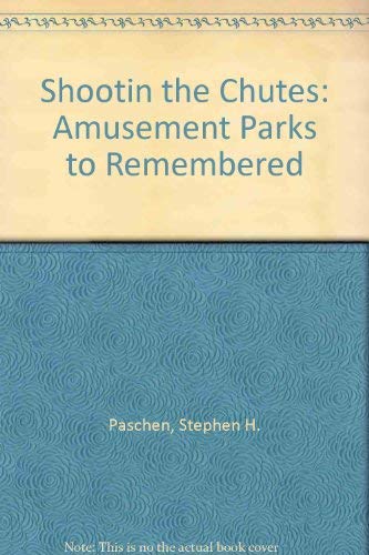 SHOOTIN THE CHUTES: Amusement Parks Remembered