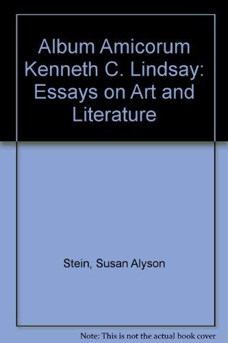 Album Amicorum Kenneth C. Lindsay: Essays on Art and Literature (9780962189999) by Stein, Susan Alyson