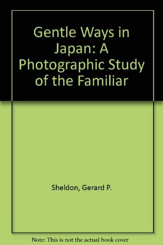 9780962190407: Gentle Ways in Japan: A Photographic Study of the Familiar