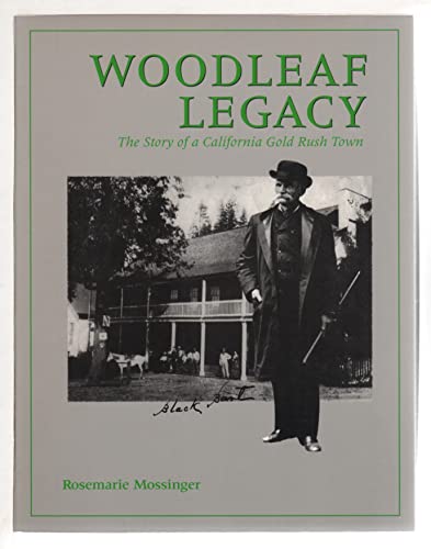 Stock image for Woodleaf Legacy: The Story of a California Gold Rush Town for sale by Front Cover Books