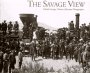 Stock image for The Savage View: Charles Savage, Pioneer Mormon Photographer for sale by HPB-Emerald