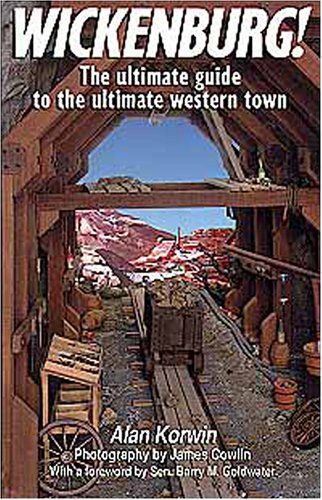 Stock image for Wickenburg!: The Ultimate Guide to the Ultimate Western Town for sale by Jenson Books Inc