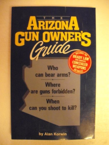 Stock image for The Arizona Gun Owner's Guide for sale by Better World Books: West