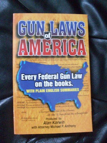 9780962195860: Gun Laws of America: Every Federal Gun Law on the Books : With Plain English Summaries : Newly Passed Laws . Update One