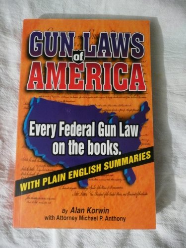 Stock image for Gun Laws of America: Every Federal Gun Law on the Books: With Plain English Summaries for sale by ThriftBooks-Atlanta