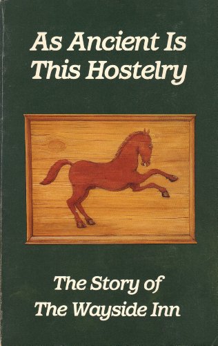 Stock image for As Ancient Is This Hostelry : The Story of the Wayside Inn for sale by ThriftBooks-Dallas