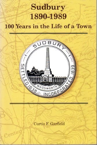 History of Sudbury Massachusettes, 1890-1989 - Curtis F. Garfield