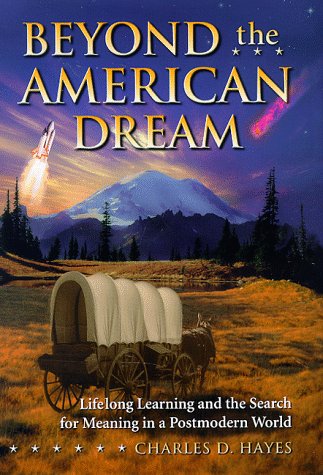 9780962197925: Beyond the American Dream: Lifelong Learning and the Search for Meaning in a Postmodern World