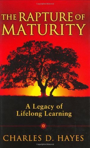 Stock image for The Rapture of Maturity : A Legacy of Lifelong Learning for sale by Better World Books: West