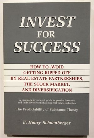 Stock image for Invest for Success: How to Avoid Getting Ripped Off by Real Estate Partnerships, the Stock Market, and Diversification for sale by HPB-Emerald