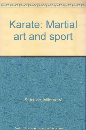 Karate: Martial art and sport (9780962201219) by Milorad V Stricevic