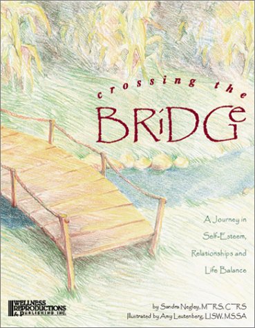 Stock image for Crossing the Bridge : A Journey in Self-Esteem, Relationships and Life Balance for sale by Better World Books