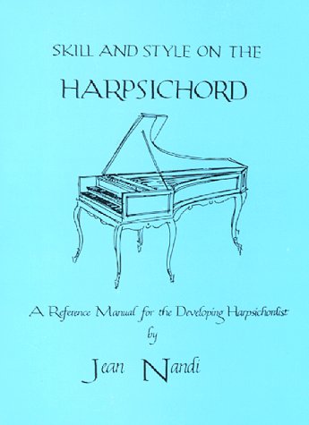 Skill and Style on the Harpsichord: A Reference Manual for the Developing Harpsichordist