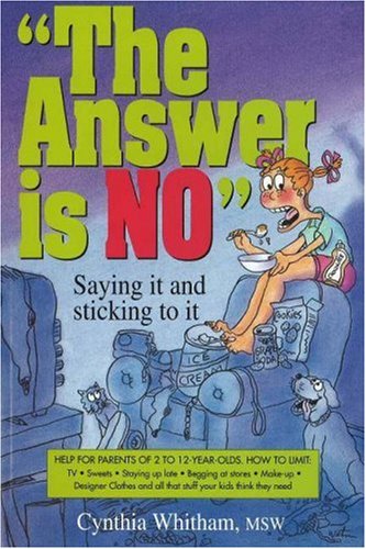 Beispielbild fr The Answer Is NO: Saying It and Sticking to It zum Verkauf von SecondSale