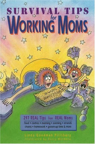 Beispielbild fr Survival Tips for Working Moms: 297 Real Tips from Real Moms zum Verkauf von Wonder Book