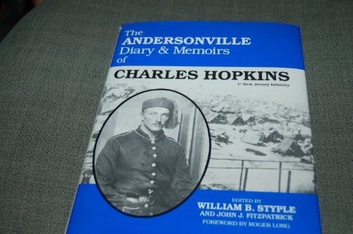 Stock image for The Andersonville Diary and Memoirs of Charles Hopkins (1st New Jersey Infantry) for sale by M & M Books