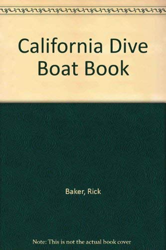 The California Dive Boat Book: The Complete Guide to California's Professional Charter Dive Boat ...