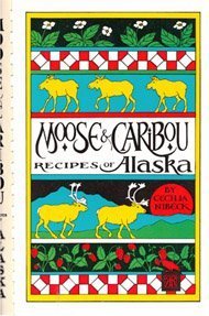 9780962211737: Moose and Caribou Recipes from Alaska