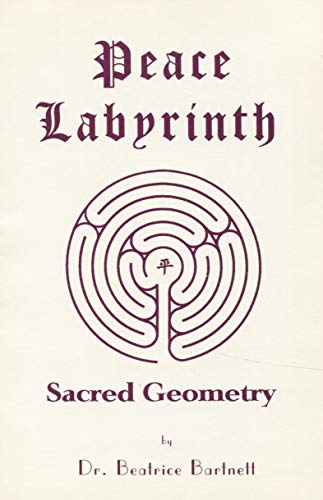 Stock image for Peace Labyrinth-Sacred Geometry Bartnett, Beatrice and Bartnett, Dr. Beatrice for sale by Vintage Book Shoppe