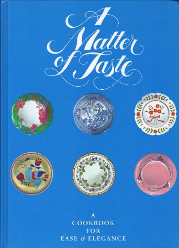 Beispielbild fr A Matter of Taste: A Cookbook for Ease & Elegance zum Verkauf von Wonder Book
