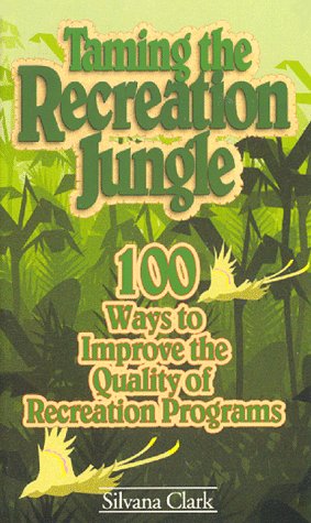 Beispielbild fr Taming the Recreation Jungle: 100 Ways to Improve the Quality of Recreation Programs zum Verkauf von Wonder Book