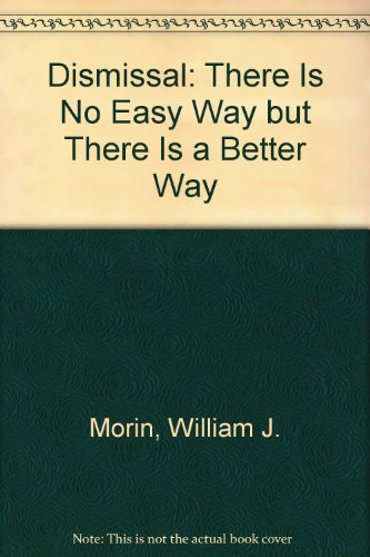 Beispielbild fr Dismissal: There Is No Easy Way but There Is a Better Way zum Verkauf von Wonder Book