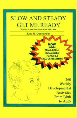 Stock image for Slow and Steady Get Me Ready : A Parents' Handbook for Children from Birth to Age 5 for sale by Reliant Bookstore