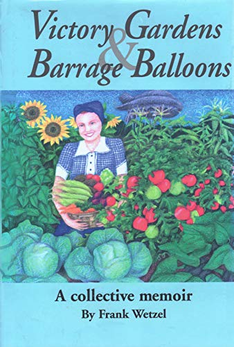 Beispielbild fr Victory Gardens & Barrage Balloons: A Collective Memoir zum Verkauf von Half Price Books Inc.