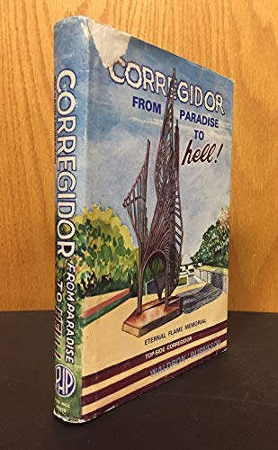 Corregidor, "From Paradise to Hell": True Narrative of Ben Waldron, Prisoner-of-War