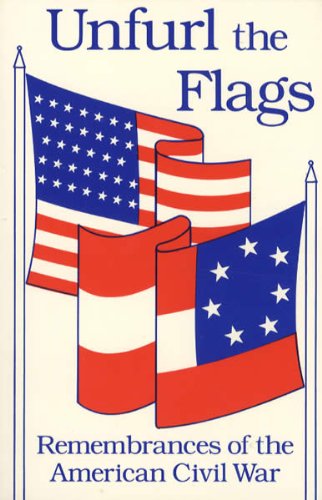 Imagen de archivo de Unfurl the Flags: Remembrances of the American Civil War a la venta por Wonder Book