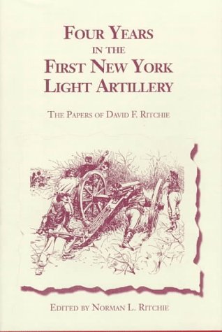 Beispielbild fr Four Years in the First New York Light Artillery: The Papers of David F. Ritchie zum Verkauf von Campbell Bookstore