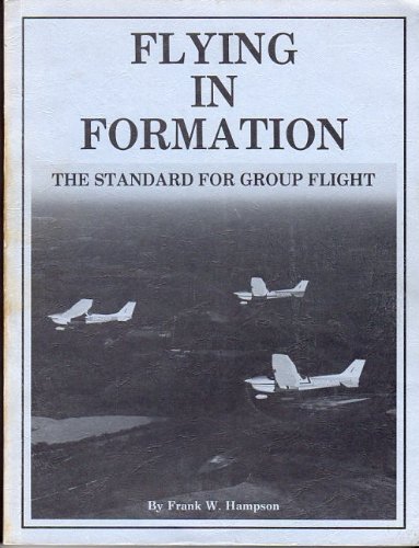 Beispielbild fr Flying in Formation: The Standard for Group Flight: A Training and Information Manual zum Verkauf von HPB-Diamond