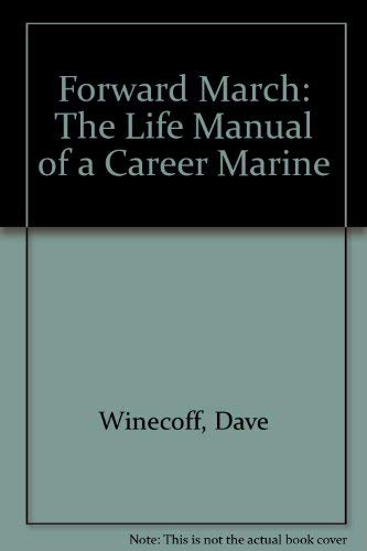 Stock image for Forward March: The Life Manual of a Career Marine for sale by Mount Angel Abbey Library