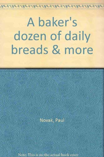 9780962247217: A baker's dozen of daily breads & more