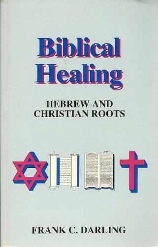 Beispielbild fr Biblical Healing: Hebrew and Christian Roots zum Verkauf von ThriftBooks-Atlanta