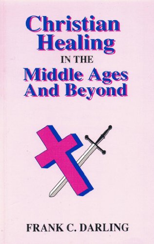 Beispielbild fr Christian Healing in the Middle Ages and Beyond zum Verkauf von Better World Books