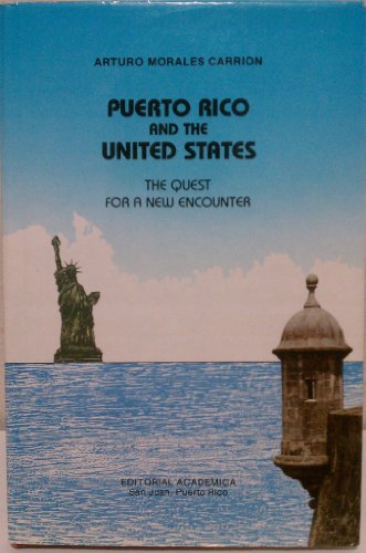 Imagen de archivo de Puerto Rico and the United States: The Quest For A New Encounter a la venta por Michael J. Toth, Bookseller, ABAA