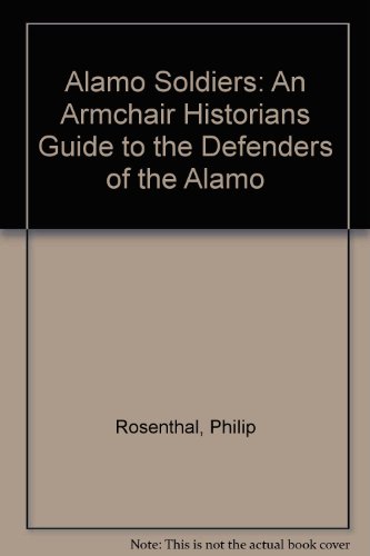 Stock image for Alamo Soldiers: An Armchair Historians Guide to the Defenders of the Alamo for sale by Celt Books