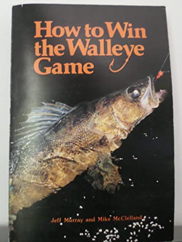9780962257131: How to Win the Walleye Game