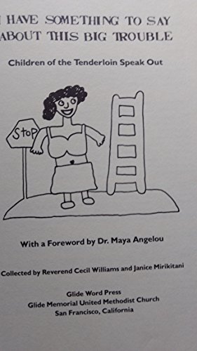 I Have Something to Say About This Big Trouble: Children of the Tenderloin Speak Out (9780962257414) by Williams, Cecil; Mirikitani, Janice