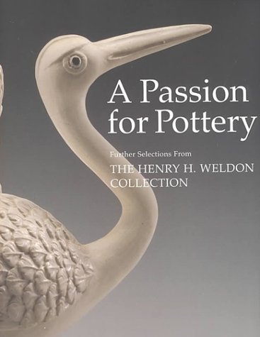 Beispielbild fr A Passion for pottery: further selections from the Henry H. Weldon collection zum Verkauf von Chichester Gallery