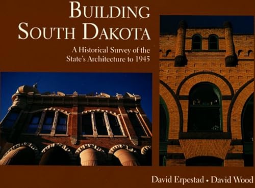 9780962262135: Building South Dakota: A Historical Survey of the State's Architecture to 1945 (Historical Preservation Series, 1)