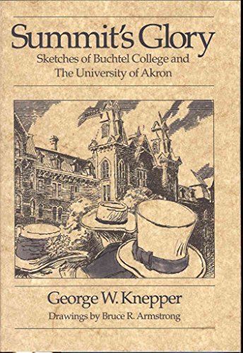 Beispielbild fr Summit's Glory: Sketches If Buchtel College and the University of Akron zum Verkauf von ThriftBooks-Atlanta