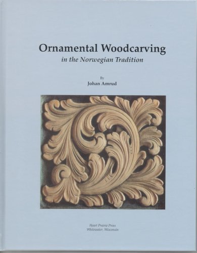 Imagen de archivo de Ornamental Woodcarving in the Norwegian Tradition a la venta por HPB-Ruby