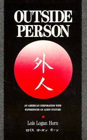 Imagen de archivo de Outside person [Gaijin]: An American corporation wife experiences an alien culture a la venta por Half Price Books Inc.