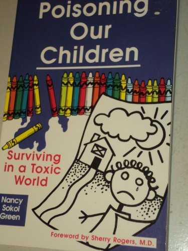 Stock image for Poisoning Our Children: Surviving in a Toxic World for sale by HPB-Ruby